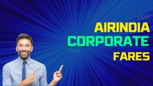 Read more about the article Air India Corporate Fare: A Cost-Effective Solution for Business Travel