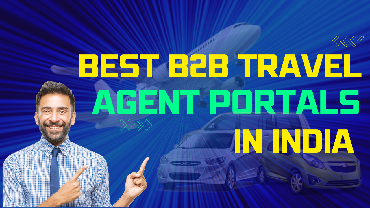 Best B2B Travel Agent Portals in India – 2023